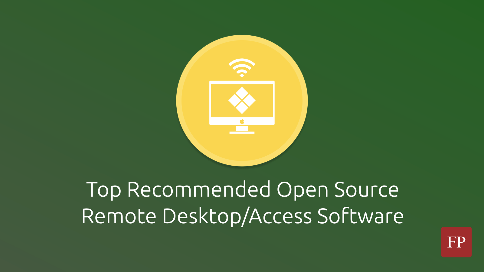 Top 7 Open Source Remote Desktop Software